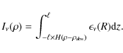 \begin{displaymath}I_\nu(\rho) = \int_{-\ell \times H(\rho-\rho_{\rm abs})}^{\ell} \epsilon_\nu(R) {\rm d}z.
\end{displaymath}