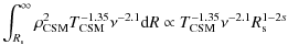 $\displaystyle \int_{R_{\rm s}}^{\infty} \rho_{\rm CSM}^2 T_{\rm CSM}^{-1.35} \nu^{-2.1} {\rm d}R \propto T_{\rm CSM}^{-1.35} \nu^{-2.1} R_{\rm s}^{1-2s}$