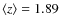 $\langle z \rangle = 1.89$