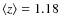 $\langle z \rangle = 1.18$