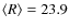 $\langle R \rangle = 23.9$