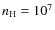 $n_{\rm H} = 10^{7}$