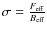 $\sigma = \frac{F_{{\rm eff}}}{B_{{\rm eff}}}$
