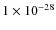 $1\times10^{-28}$