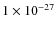 $1\times10^{-27}$