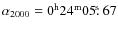 $\alpha_{2000}=\rm0^h24^m05\hbox{$.\!\!^{\rm s}$ }67$