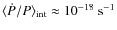 $\langle\dot{P} / P \rangle_{\rm int} \approx 10^{-18}~{\rm s^{-1}}$