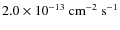 $2.0 \times 10^{-13}~{\rm cm^{-2}~s^{-1}}$