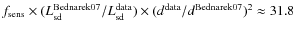 $f_{\rm sens} \times (L_{\rm sd}^{\rm Bednarek07} / L_{\rm sd}^{\rm data}) \times (d^{\rm data}/d^{\rm Bednarek07})^2 \approx 31.8$