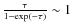 $\frac{\tau}{1-\exp(-\tau)}\sim 1$