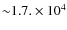 ${\sim} 1.7. \times 10^{4}$