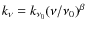 $k_{\nu}=k_{\nu_0}(\nu/\nu_0)^{\beta}$