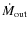 $\dot{M}_{\rm out}$
