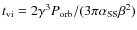 $t_{\rm
vi}=2\gamma^{3}P_{\rm orb}/(3\pi\alpha_{\rm SS}\beta^{2})$