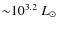 ${\sim} 10^{3.2}~{L}_\odot$