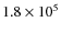 $1.8\times10^{5}$