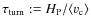 $\tau_{\rm turn}:= H_{\rm P}/\langle{\varv_{\rm c}}\rangle$