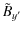$\displaystyle \tilde{B}_{y'}$