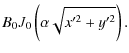 $\displaystyle B_0 {J}_0 \left(
\alpha\sqrt{x'^2+y'^2}\right)
.$