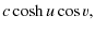 $\displaystyle c \cosh u \cos v ,$
