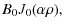 $\displaystyle B_0 { J}_0(\alpha \rho) ,$