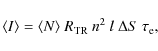 \begin{displaymath}\langle I\rangle=\langle N\rangle~R_{\rm TR}~n^2~l~\Delta S~\tau_{\rm e},
\end{displaymath}