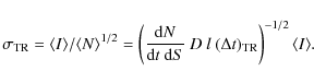 \begin{displaymath}\sigma_{\rm TR}=\langle I\rangle/\langle N\rangle^{1/2}=
\le...
...m d}S}~D~l~(\Delta t)_{\rm TR}\right)^{-1/2}\langle I\rangle.
\end{displaymath}