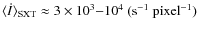 $\langle \dot{I}\rangle_{\rm SXT}\approx 3\times 10^3{-}10^4\rm ~ (s^{-1}~ pixel^{-1})$