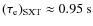 $(\tau_{\rm e})_{\rm SXT}\approx 0.95~\rm s$