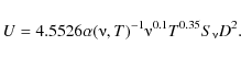 \begin{displaymath}%
U=4.5526\alpha(\nuup,T)^{-1}\nuup^{0.1}T^{0.35}S_{\nuup}D^{2}.
\end{displaymath}