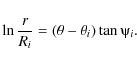 \begin{displaymath}%
\ln\frac{r}{R_{i}}=(\theta-\theta_{i})\tan\psiup_{i}.
\end{displaymath}