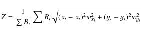 \begin{displaymath}%
Z=\frac{1}{\sum{B_i}}\sum
B_{i}\sqrt{{(x_{i}-x_{t})^{2}} {w_{x_i}^2} +
{(y_{i}-y_{t})^{2}} {w_{y_i}^2}}
\end{displaymath}
