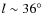 $l\sim36\hbox{$^\circ$ }$
