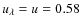 $u_\lambda=u=0.58$