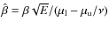 $\hat{\beta} = \beta\sqrt{E}/(\mu_{\rm l}- \mu_{\rm u}/\nu)$