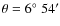 $\theta=6^\circ\;54^\prime$