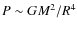 $P\sim
GM^2/R^4$