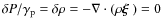 $\delta
P/\gamma_{\rm p}=\delta\rho=-\nabla\cdot(\rho\mbox{\boldmath$\xi$ })=0$