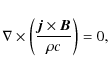 \begin{displaymath}
\nabla\times\left({\vec j}\times{\vec B}\over\rho c\right)=0,
\end{displaymath}