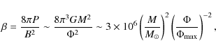 \begin{displaymath}
\beta={8\pi P\over B^2}\sim{8\pi^3GM^2\over\Phi^2}\sim 3\ti...
... M_{\odot}\right)^2\left(\Phi\over\Phi_{\rm max}\right)^{-2},
\end{displaymath}