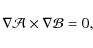 \begin{displaymath}
\nabla{\cal A}\times\nabla{\cal B}=0,
\end{displaymath}