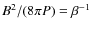 $B^2/(8\pi
P)=\beta^{-1}$