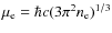 $\mu_{\rm e}=\hbar
c(3\pi^2n_{\rm e})^{1/3}$