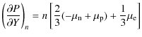$\displaystyle \left(\partial
P\over\partial Y\right)_n=n\left[{2\over 3}(-\mu_{\rm n}+\mu_{\rm p})+{1\over
3}\mu_{\rm e}\right]$