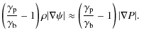 $\displaystyle \left({\gamma_{\rm p}\over\gamma_{\rm b}}-1\right)\rho\vert\nabla...
...rt
\approx\left({\gamma_{\rm p}\over\gamma_{\rm b}}-1\right)\vert\nabla P\vert.$