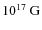 $10^{17}~{\rm G}$