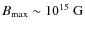 $B_{\rm max}\sim 10^{15}~{\rm G}$