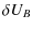 $\displaystyle \delta U_B$