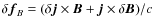 $\delta{\vec f}_B=(\delta{\vec j}\times{\vec B}+{\vec j}\times\delta{\vec B})/c$