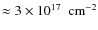 $\approx 3\times 10^{17}~ ~{\rm cm}^{-2}$